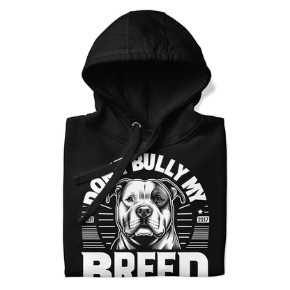 "Don't Bully My Breed" Pitbull Advocacy Hoodie - Pittie Choy