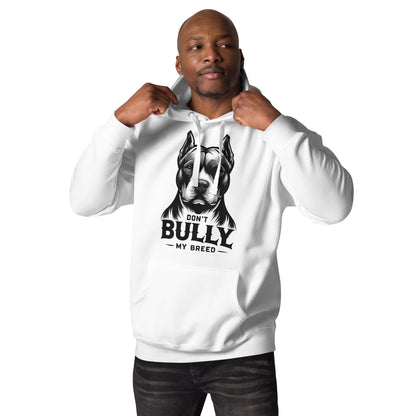 Don't Bully My Breed Unisex Hoodie – Advocate with Style - Pittie Choy