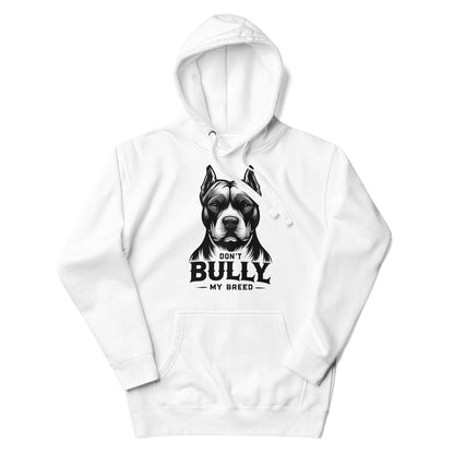 Don't Bully My Breed Unisex Hoodie – Advocate with Style - Pittie Choy