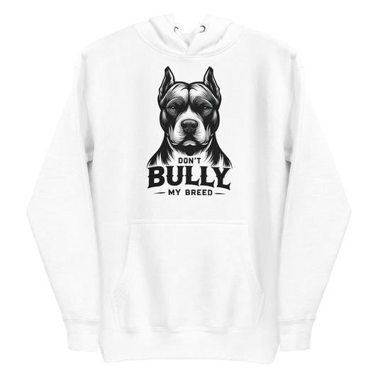 Don't Bully My Breed Unisex Hoodie – Advocate with Style - Pittie Choy