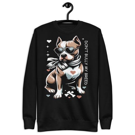 Don't Bully My Breed - Empowering Women's Pitbull Sweatshirt - Pittie Choy