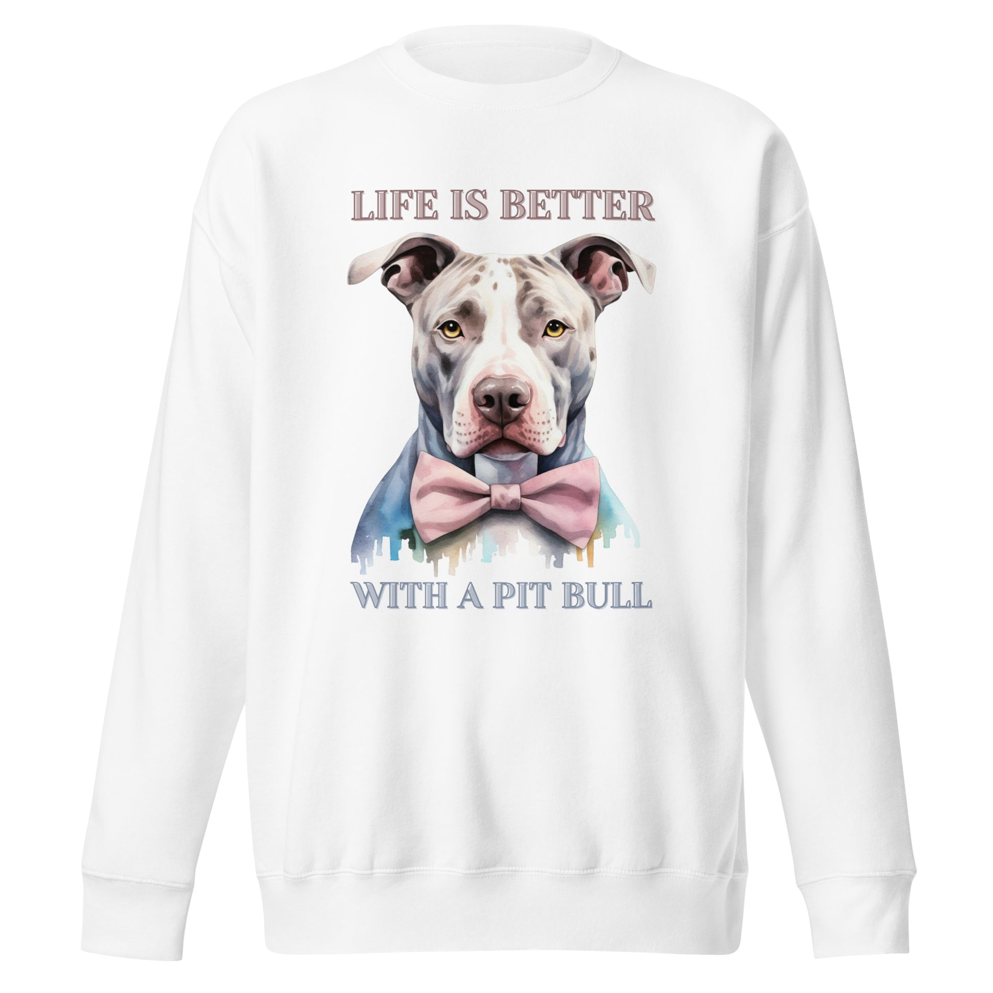 "Life is Better with a Pit Bull" - Premium Pitbull Sweatshirt - Pittie Choy