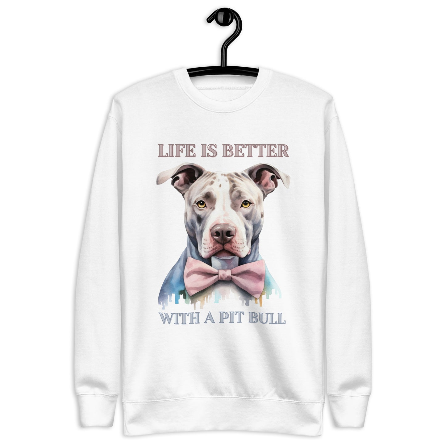 "Life is Better with a Pit Bull" - Premium Pitbull Sweatshirt - Pittie Choy