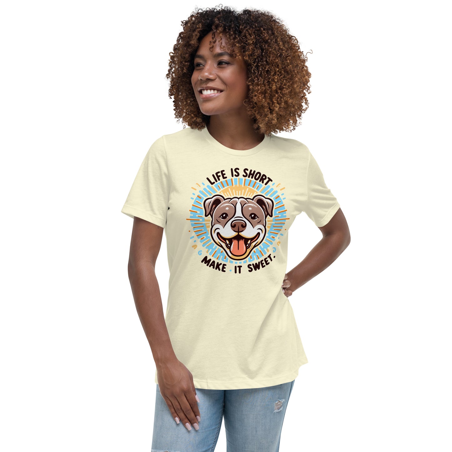 "Life is Short, Make It Sweet" Pitbull Women's Relaxed T-Shirt - Pittie Choy